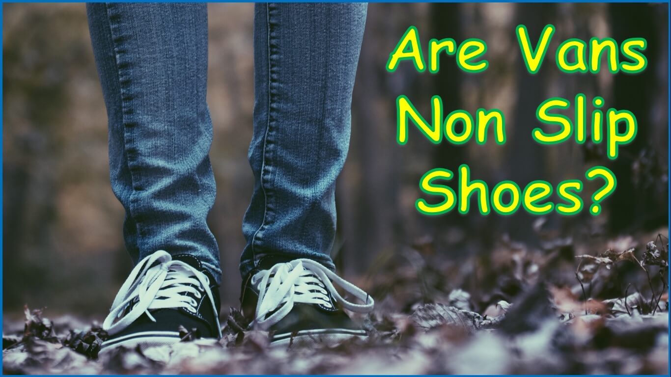 Are Vans Non Slip Shoes